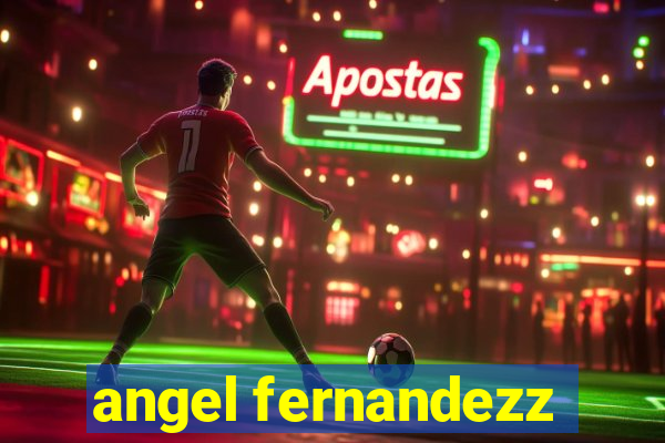 angel fernandezz